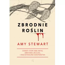 ZBRODNIE ROŚLIN WYD 2 Amy Stewart - Felietony i reportaże - miniaturka - grafika 2