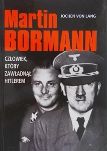 Martin Bormann człowiek który zawładną Hitlerem - Biografie i autobiografie - miniaturka - grafika 1