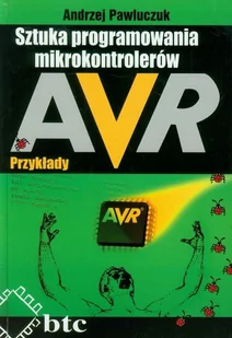 Sztuka programowania mikrokontrolerów AVR. Przykłady - Systemy operacyjne i oprogramowanie - miniaturka - grafika 1