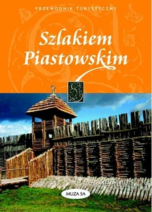 Szlakiem Piastowskim przewodnik turystyczny - Książki podróżnicze - miniaturka - grafika 1