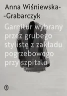 Poezja - Garnitur wybrany przez grubego stylistę z zakładu pogrzebowego przy szpitalu - Anna Wiśniewska-Grabarczyk - miniaturka - grafika 1
