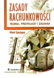 Zasady rachunkowości. Teoria, przykłady i zadania - Finanse, księgowość, bankowość - miniaturka - grafika 1