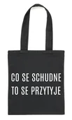 Torby i wózki na zakupy - Czarny Shopper"CO SE SCHUDNE TO SE PRZYTYJE" - miniaturka - grafika 1