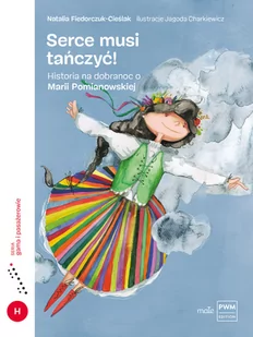 Natalia Fiedorczuk-Cieślak Serce musi tańczyć Historia na dobranoc o Marii Pomianowskiej - Książki o muzyce - miniaturka - grafika 2