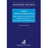 Prawo - C.H. Beck Unijne prawo konkurencji Efektywność systemu odwołań spraw dotyczących koncentracji przedsiębiorstw - Nolan Anna M. - miniaturka - grafika 1