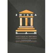 Książki o kulturze i sztuce - Zmiana ram Instytucje po 1989 roku w Europie Środkowej i na Bałkanach - miniaturka - grafika 1