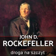 Audiobooki - historia - John D. Rockefeller. Droga na szczyt. Historia, która inspiruje Witold Adamski - miniaturka - grafika 1
