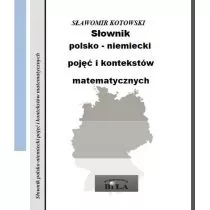 Słownik polsko-niemiecki pojęć i kontekstów matematycznych - Kotowski Sławomir - Słowniki języka polskiego - miniaturka - grafika 1