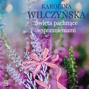 Święta pachnące wspomnieniami Karolina Wilczyńska - Audiobooki - literatura popularnonaukowa - miniaturka - grafika 1