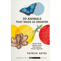 BBC Books 30 Animals That Made Us Smarter - Nauki przyrodnicze BBC Books 30 Animals That Made Us Smarter - Nauki przyrodnicze - miniaturka - grafika 1