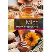 Książki kucharskie - Miód odżywia pielęgnuje leczy Iwona Czarkowska - miniaturka - grafika 1