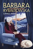 Klasyka - Chwilo, trwaj. Saga Bez pożegnania.Tom 9 - Barbara Rybałtowska - książka - miniaturka - grafika 1