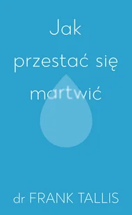 Jak przestać się martwić - Psychologia - miniaturka - grafika 2