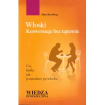 Wiedza Powszechna Włoski. Konwersacje bez tajemnic - Alina Kreisberg - Rozmówki - miniaturka - grafika 1