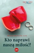 Literatura obyczajowa - Kto naprawi naszą miłość - miniaturka - grafika 1