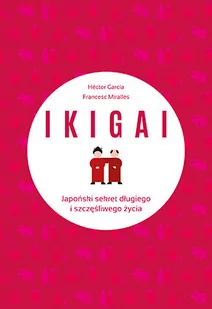 Muza Ikigai. Japoński sekret długiego i szczęśliwego życia - Francesc Miralles - Poradniki psychologiczne - miniaturka - grafika 1