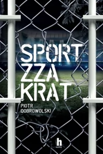 Sport Zza Krat Piotr Dobrowolski - Publicystyka - miniaturka - grafika 3