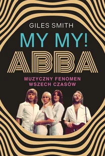 ABBA. Muzyczny fenomen wszech czasów - Książki o kulturze i sztuce - miniaturka - grafika 1