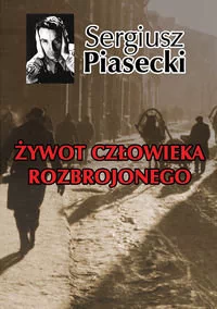 LTW Żywot człowieka rozbrojonego - Sergiusz Piasecki