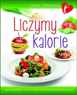 Smak zdrowia. Liczymy kalorie - Diety, zdrowe żywienie - miniaturka - grafika 1