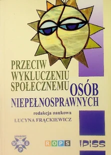 Przeciw wykluczeniu społecznemu osób niepełnosprawnych - Felietony i reportaże - miniaturka - grafika 1