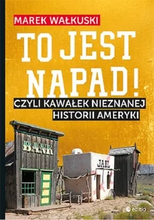 To jest napad! Czyli kawałek nieznanej historii Ameryki - Felietony i reportaże - miniaturka - grafika 3