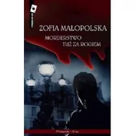 Kryminały - Prószyński Zofia Małopolska Morderstwo tuż za rogiem - miniaturka - grafika 1
