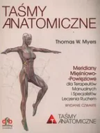 Książki medyczne - Taśmy Anatomiczne Meridiany mięśniowo-powięziowe dla Terapeutów Manualnych i Specjalistów Leczenia Ruchem - Thomas W. Myers - miniaturka - grafika 1