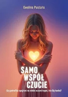 Psychologia - Samowspółczucie Czy potrafisz spojrzeć na siebie.. - Ewelina Pustała - książka - miniaturka - grafika 1