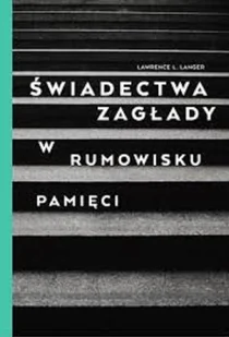 Świadectwa zagłady w rumowisku pamięci - Historia świata - miniaturka - grafika 1