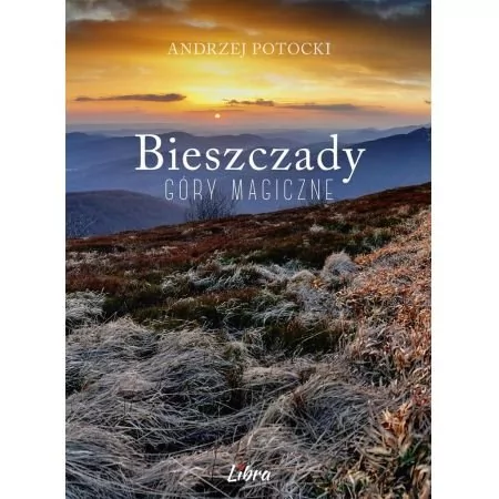 Bieszczady Góry magiczne - Andrzej Potocki
