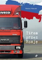 Biografie i autobiografie - Tirem przez Rosję - Matczak Mariusz - książka - miniaturka - grafika 1