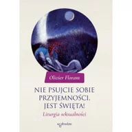 Religia i religioznawstwo - Olivier Florant Nie psujcie sobie przyjemności, jest święta! - dostępny od ręki, natychmiastowa wysyłka - miniaturka - grafika 1