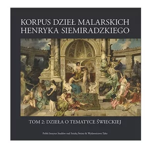 Tako Korpus dzieł malarskich Henryka Siemiradzkiego. Dzieła o tematyce świeckiej. Tom 2 praca zbiorowa - Książki o kulturze i sztuce - miniaturka - grafika 1