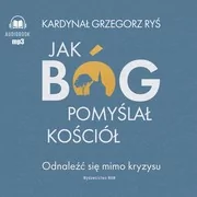 Audiobooki - literatura popularnonaukowa - Jak Bóg pomyślał Kościół - miniaturka - grafika 1