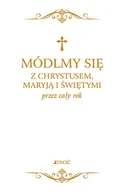 Religia i religioznawstwo - Módlmy się z Chrystusem Maryją i świętymi przez cały rok Praca zbiorowa - miniaturka - grafika 1
