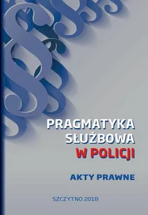 Pragmatyka służbowa w Policji. Akty prawne - E-booki - prawo - miniaturka - grafika 1