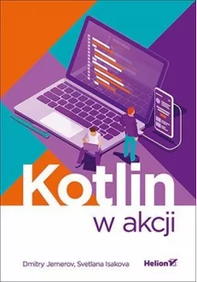 JEMEROV DMITRY, ISAKOVA SVETLANA Kotlin w akcji - Podstawy obsługi komputera - miniaturka - grafika 3