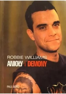 Robbie Williams. Anioły i demony - Książki o muzyce - miniaturka - grafika 1