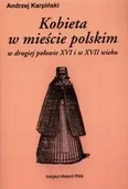 Albumy - historia - Kobieta w mieście polskim w drugiej połowie XVI i w XVII wieku - Andrzej Karpiński - miniaturka - grafika 1