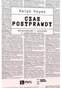 CZAS POSTPRAWDY NIESZCZEROŚĆ I OSZUSTWA W CODZIENNYM ŻYCIU RALPH KEYES - Filozofia i socjologia - miniaturka - grafika 2