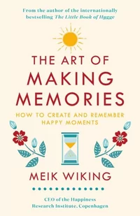Meik Wiking The Art of Making Memories How to Create and Remember Happy Moments - Obcojęzyczne książki naukowe - miniaturka - grafika 1
