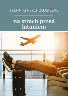 Techniki psychologiczne na strach przed lataniem - E-booki - nauka - miniaturka - grafika 1