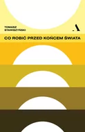 Felietony i reportaże - Co robić przed końcem świata - miniaturka - grafika 1