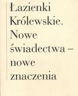 Książki o kulturze i sztuce - Łazienki Królewskie Nowe Świadectwa - miniaturka - grafika 1
