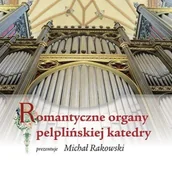 Książki o muzyce - Romantyczne organy pelplińskiej katedry + CD - Michał Rakowski - miniaturka - grafika 1