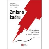 Felietony i reportaże - SEDNO Zmiana kadru - Barbara Czarniawska - miniaturka - grafika 1