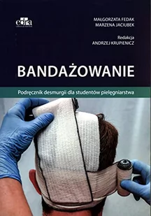 Urban &amp; Partner Bandażowanie Fedak M., Jaciubek M., Krupienicz A. - Podręczniki dla szkół wyższych - miniaturka - grafika 2