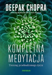 Kompletna medytacja. Trening przebudzonego życia - Deepak Chopra - książka - Psychologia - miniaturka - grafika 1