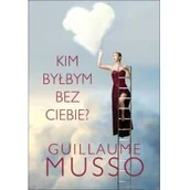 Powieści - Albatros Kim byłbym bez ciebie$26 Guillaume Musso 9788378859338 - miniaturka - grafika 1
